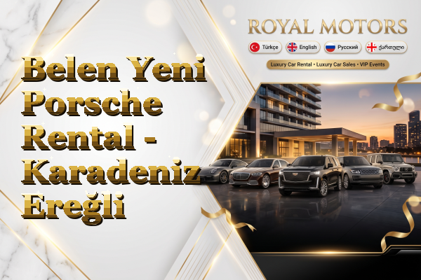 Belen Yeni Porsche Rental - Karadeniz Ereğli