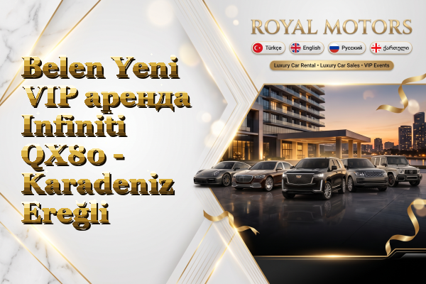 Belen Yeni VIP аренда Infiniti QX80 - Karadeniz Ereğli
