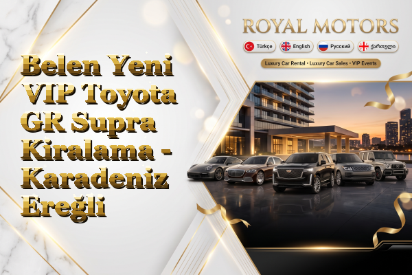 Belen Yeni VIP Toyota GR Supra Kiralama - Karadeniz Ereğli