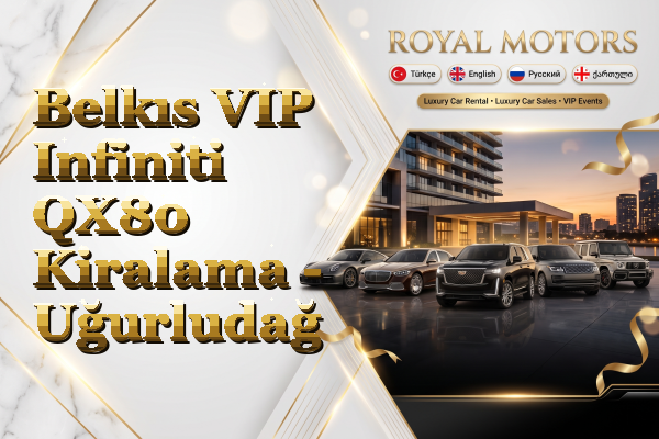 Belkıs VIP Infiniti QX80 Kiralama - Uğurludağ