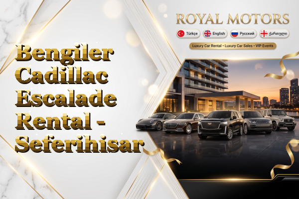 Bengiler Cadillac Escalade Rental - Seferihisar