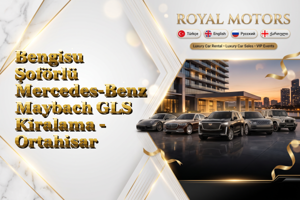 Bengisu Şoförlü Mercedes-Benz Maybach GLS Kiralama - Ortahisar