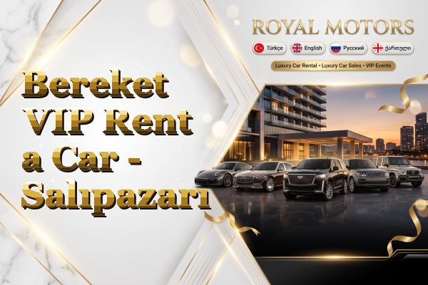 Bereket VIP Rent a Car - Salıpazarı