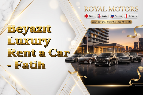 Beyazıt Luxury Rent a Car - Fatih