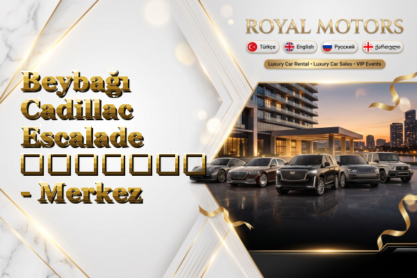 Beybağı Cadillac Escalade გაყიდვა - Merkez