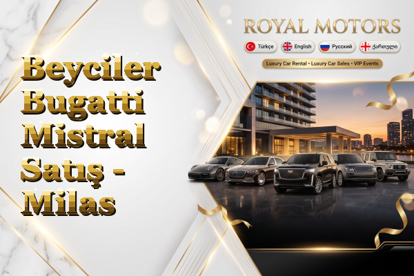 Beyciler Bugatti Mistral Satış - Milas