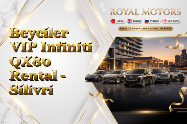 Beyciler VIP Infiniti QX80 Rental - Silivri