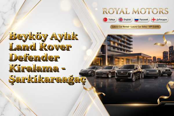 Beyköy Aylık Land Rover Defender Kiralama - Şarkikaraağaç