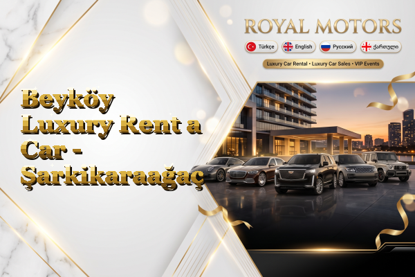 Beyköy Luxury Rent a Car - Şarkikaraağaç
