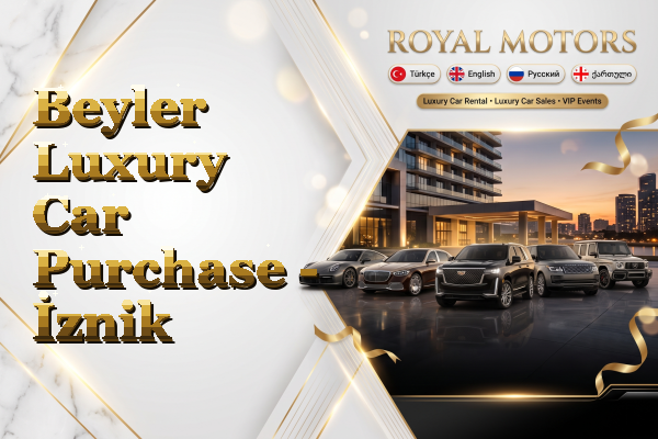 Beyler Luxury Car Purchase - İznik
