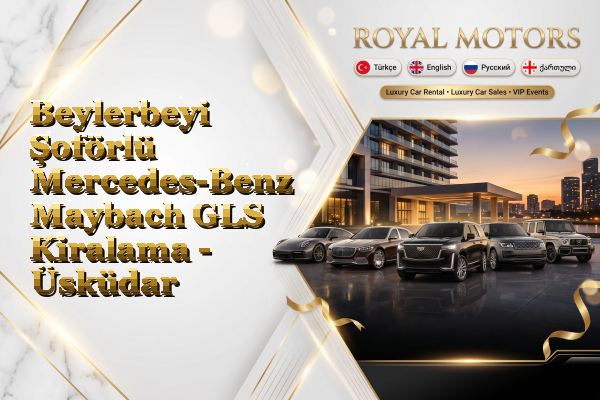 Beylerbeyi Şoförlü Mercedes-Benz Maybach GLS Kiralama - Üsküdar
