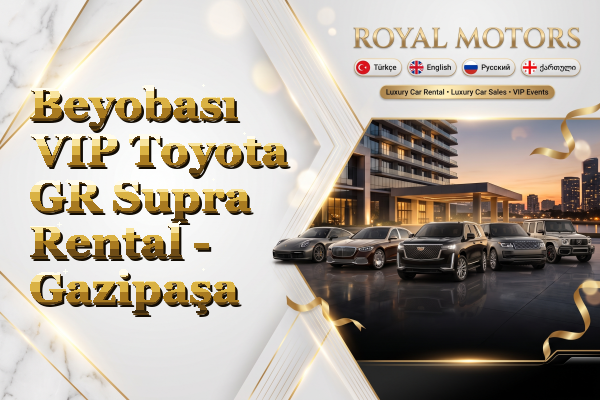 Beyobası VIP Toyota GR Supra Rental - Gazipaşa