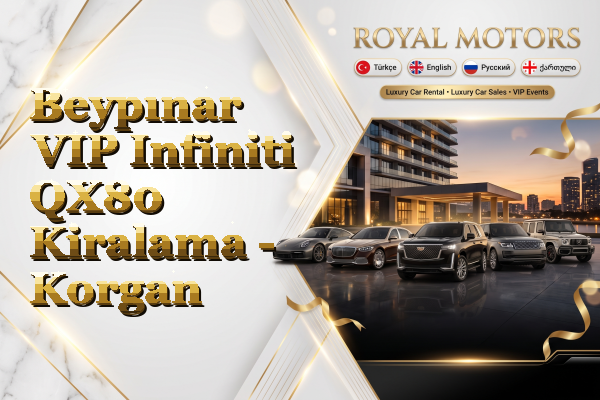 Beypınar VIP Infiniti QX80 Kiralama - Korgan
