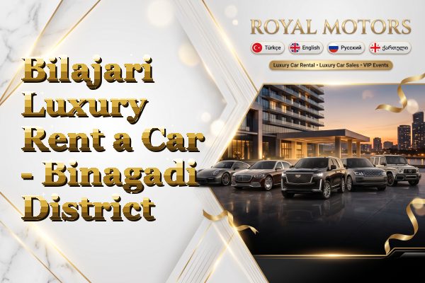 Bilajari Luxury Rent a Car - Binagadi District