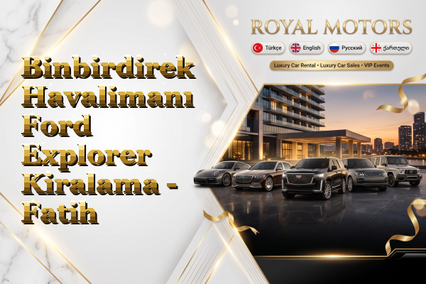 Binbirdirek Havalimanı Ford Explorer Kiralama - Fatih