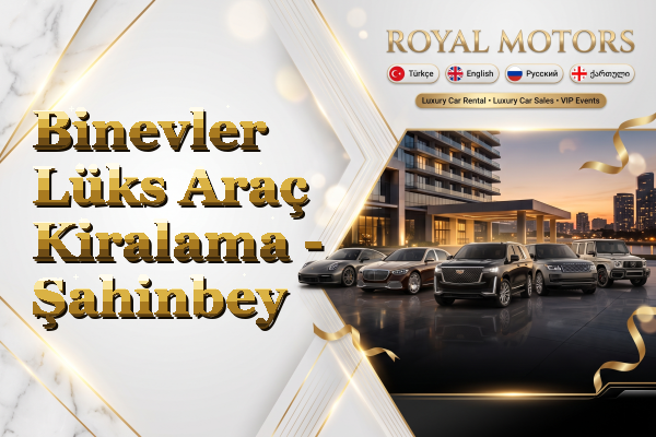 Binevler Lüks Araç Kiralama - Şahinbey