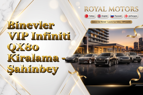 Binevler VIP Infiniti QX80 Kiralama - Şahinbey