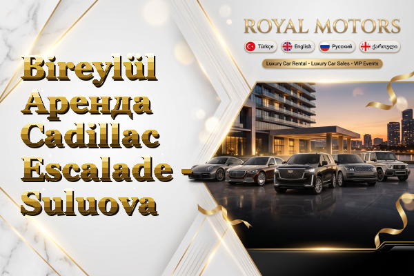 Bireylül Аренда Cadillac Escalade - Suluova