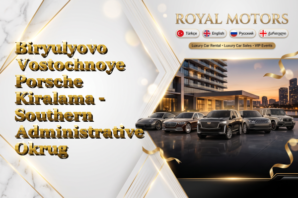 Biryulyovo Vostochnoye Porsche Kiralama - Southern Administrative Okrug