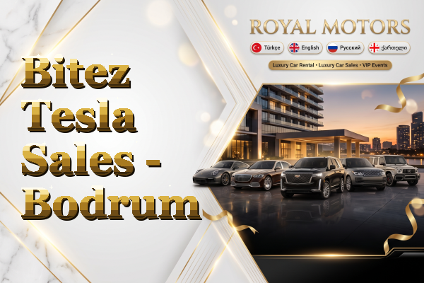 Bitez Tesla Sales - Bodrum