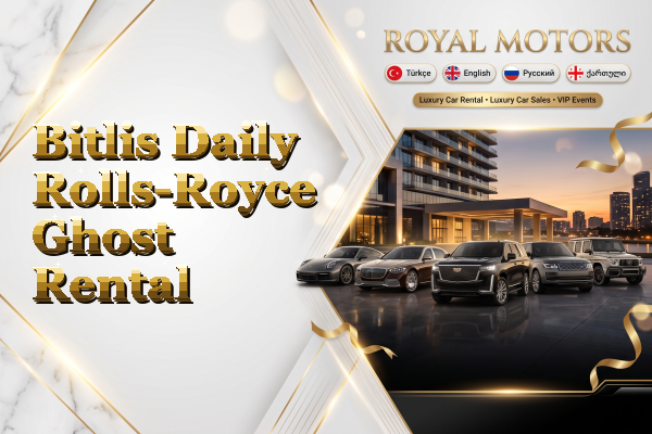 Bitlis Daily Rolls-Royce Ghost Rental