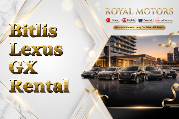 Bitlis Lexus GX Rental