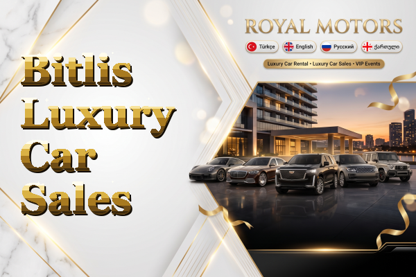 Bitlis Luxury Car Sales