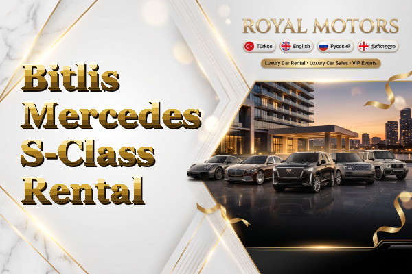 Bitlis Mercedes S-Class Rental