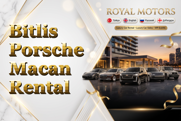 Bitlis Porsche Macan Rental