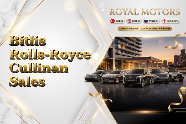 Bitlis Rolls-Royce Cullinan Sales