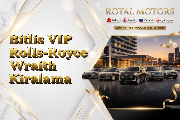 Bitlis VIP Rolls-Royce Wraith Kiralama