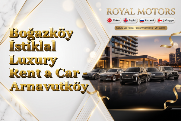 Boğazköy İstiklal Luxury Rent a Car - Arnavutköy