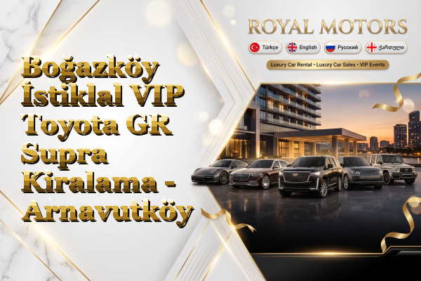 Boğazköy İstiklal VIP Toyota GR Supra Kiralama - Arnavutköy