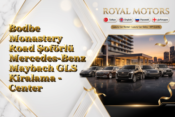 Bodbe Monastery Road Şoförlü Mercedes-Benz Maybach GLS Kiralama - Center