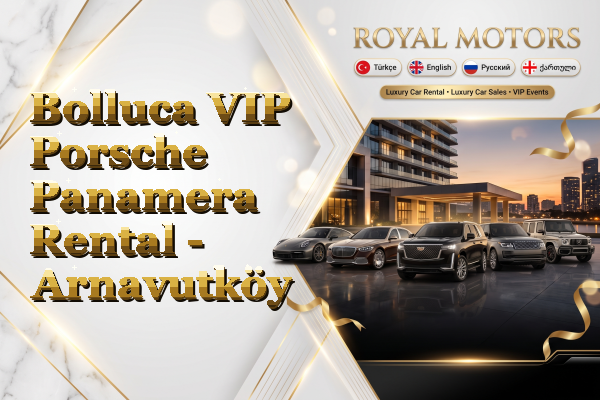 Bolluca VIP Porsche Panamera Rental - Arnavutköy
