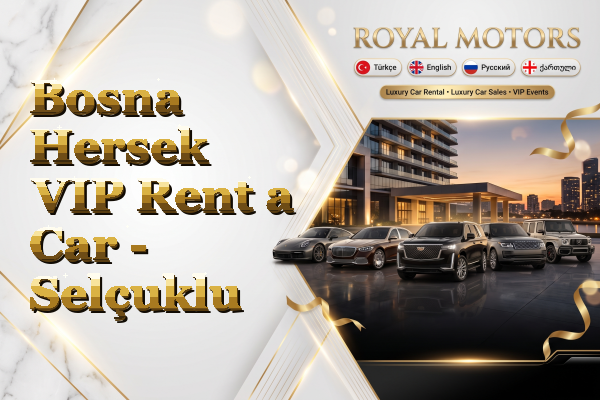 Bosna Hersek VIP Rent a Car - Selçuklu
