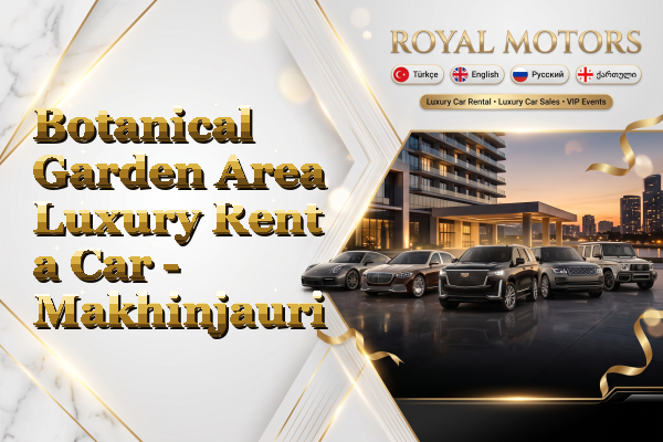 Botanical Garden Area Luxury Rent a Car - Makhinjauri