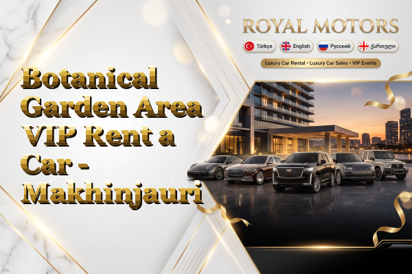 Botanical Garden Area VIP Rent a Car - Makhinjauri
