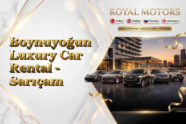 Boynuyoğun Luxury Car Rental - Sarıçam