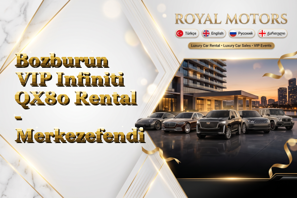 Bozburun VIP Infiniti QX80 Rental - Merkezefendi