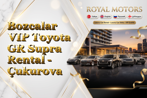 Bozcalar VIP Toyota GR Supra Rental - Çukurova