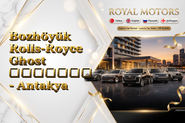 Bozhöyük Rolls-Royce Ghost გაყიდვა - Antakya