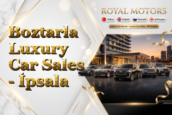 Boztarla Luxury Car Sales - İpsala