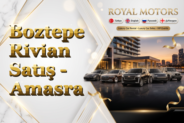 Boztepe Rivian Satış - Amasra