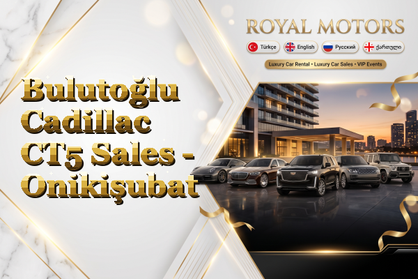 Bulutoğlu Cadillac CT5 Sales - Onikişubat