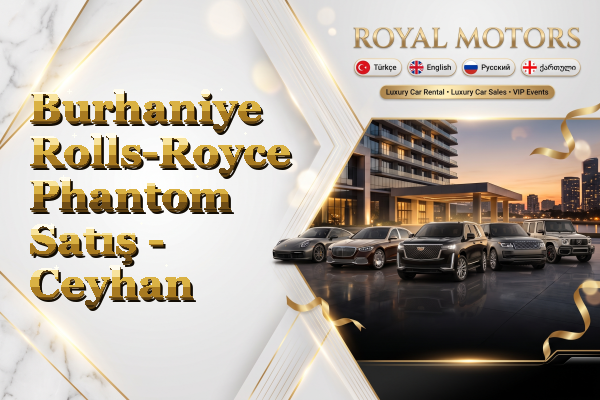 Burhaniye Rolls-Royce Phantom Satış - Ceyhan