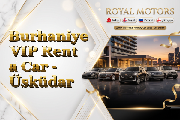Burhaniye VIP Rent a Car - Üsküdar