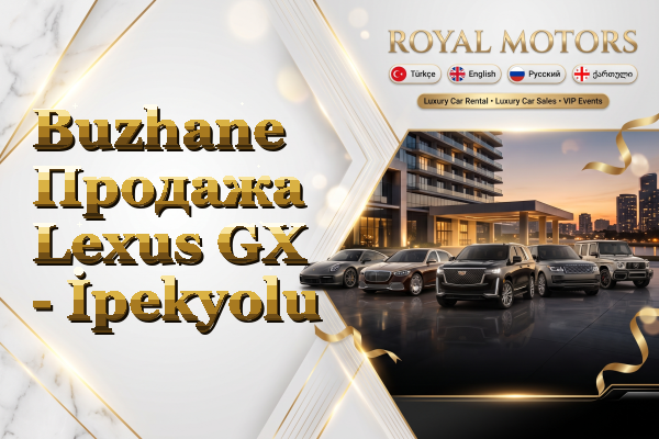 Buzhane Продажа Lexus GX - İpekyolu