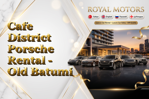 Cafe District Porsche Rental - Old Batumi