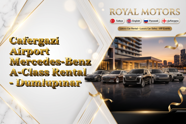 Cafergazi Airport Mercedes-Benz A-Class Rental - Dumlupınar
